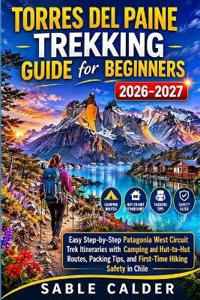 Torres del Paine Trekking Guide for Beginners