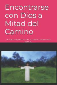 Encontrarse con Dios a Mitad del Camino