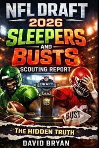 NFL Draft 2026 Sleepers And Busts Scouting Report - The Hidden Truth