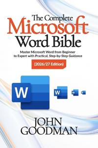 The Complete Microsoft Word Bible 2026 Edition