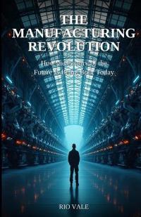 The Manufacturing Revolution