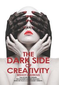 The Dark Side of Creativity