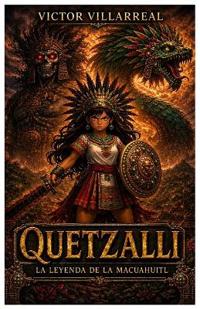 Quetzalli La leyenda de la macuahuitl
