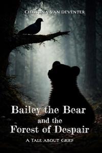 Bailey the Bear and the Forest of Despair