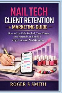 Nail Tech Client Retention & Marketing Guide