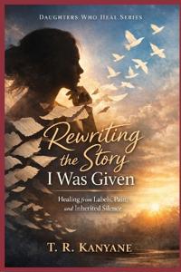 Rewriting the Story I Was Given
