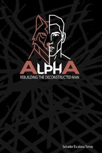 ALPHA, Rebuilding the deconstructed man