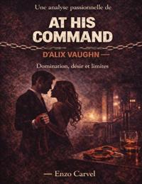 Une analyse passionnelle de At His Command d'Alix Vaughn