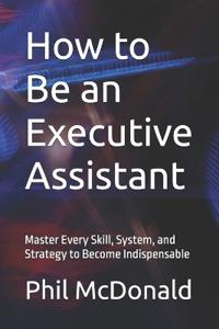 How to Be an Executive Assistant