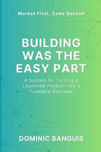 Building Was The Easy Part