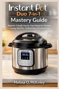 Instant Pot Duo 7-in-1 Mastery Guide