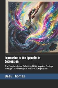 Expression Is The Opposite Of Depression