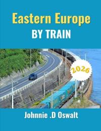 Eastern Europe by train 2026