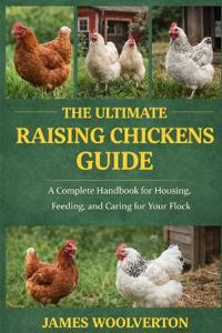 The Ultimate Raising Chickens Guide