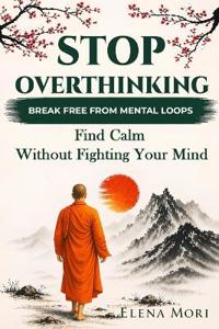 Stop Overthinking - Break Free from Mental Loops