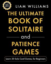 The Ultimate Book of Solitaire and Patience Games