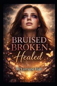 Bruised Broken Healed