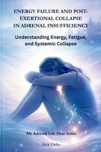 Energy Failure and Post-Exertional Collapse in Adrenal Insufficiency