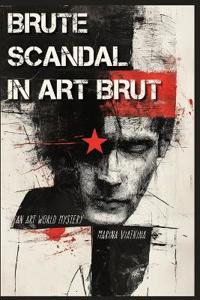 Brute Scandal in Art Brut