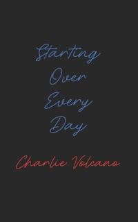 Starting Over Every Day