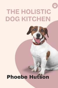 The Holistic Dog Kitchen