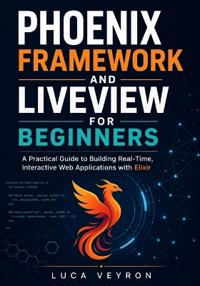 Phoenix Framework and LiveView for Beginners