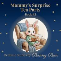 Mommy's Surprise Tea Party