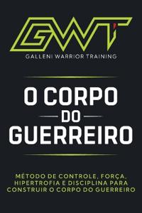 Gwt - O Manual Do Corpo Do Guerreiro