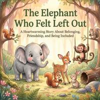 The Elephant Who Felt Left Out
