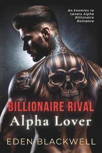 Billionaire Rival, Alpha Lover