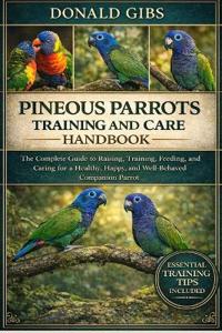 Pinous Parrots Training and Care Handbook