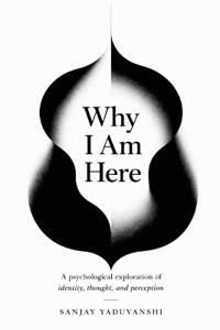 Why I Am Here?