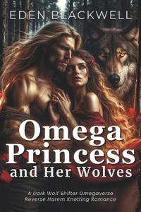 Omega Princess and Her Wolves
