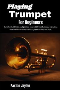 Playing Trumpet For Beginners
