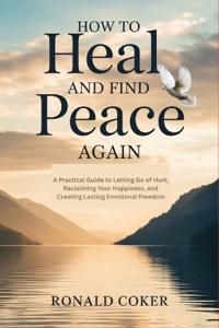 How to Heal and Find Peace Again