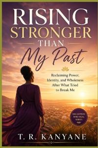 Rising Stronger Than My Past