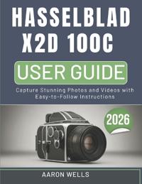 Hasselblad X2d 100c Camera User Guide