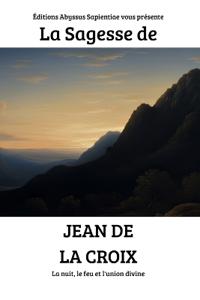 La Sagesse de Jean de la Croix