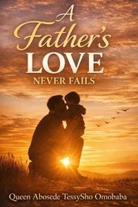 A Fathers Love Never Fail