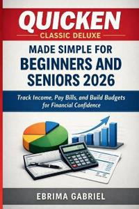 Quicken Classic Deluxe Made Simple for Beginners and Seniors 2026
