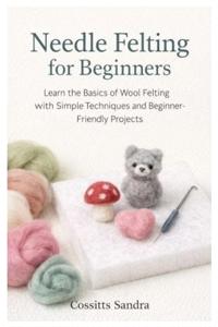 Needle Felting for Beginners