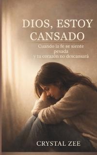 Dios, Estoy Cansado