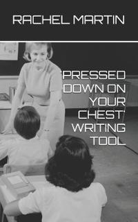 'Pressed Down on Your Chest' Writing Tool