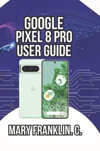 Google Pixel 8 Pro User Guide