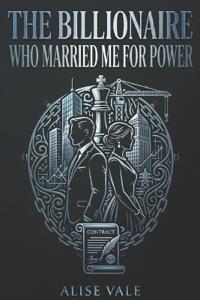 The Billionaire Who Married Me for Power
