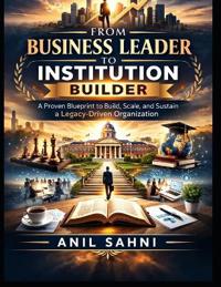 From Business Leader to Institution Builder