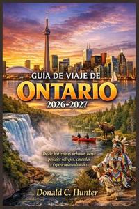 Guía de Viaje de Ontario 2026-2027