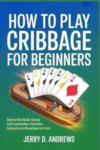 How to Play Cribbage for Beginners