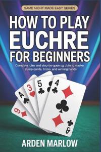 How to Play Euchre for Beginners