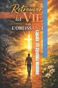 Retrouver la vie par l obéissance